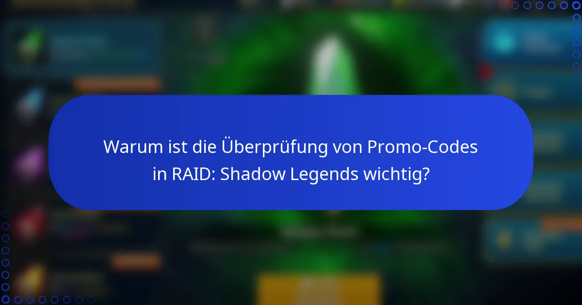 Warum ist die Überprüfung von Promo-Codes in RAID: Shadow Legends wichtig?