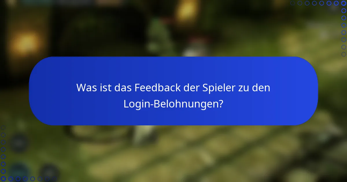 Was ist das Feedback der Spieler zu den Login-Belohnungen?