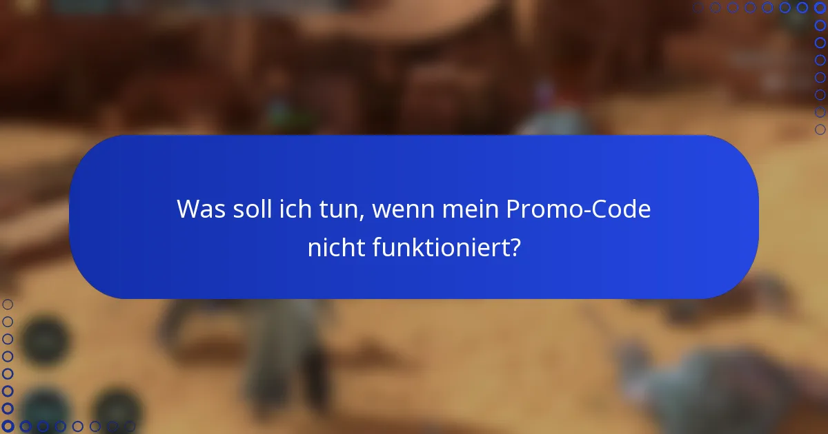Was soll ich tun, wenn mein Promo-Code nicht funktioniert?