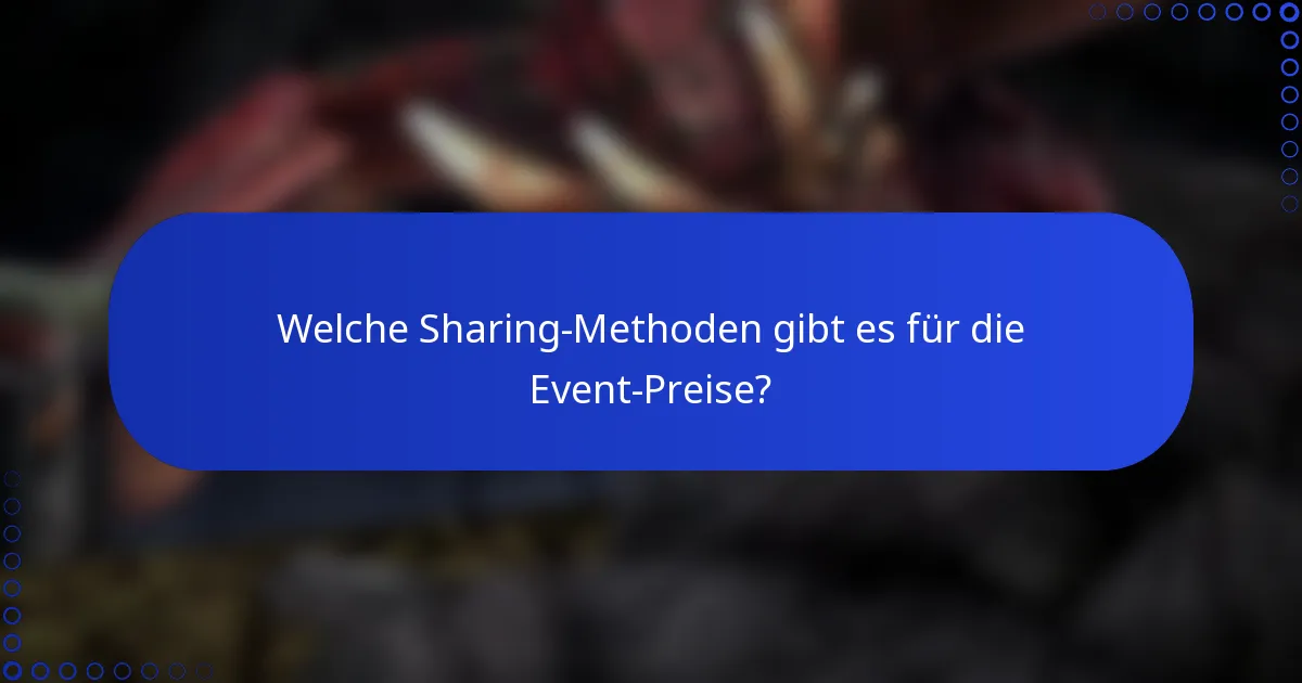 Welche Sharing-Methoden gibt es für die Event-Preise?