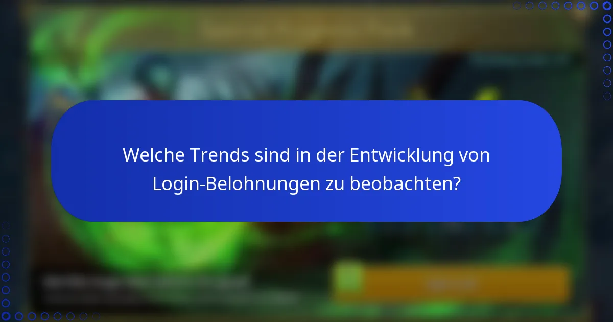 Welche Trends sind in der Entwicklung von Login-Belohnungen zu beobachten?