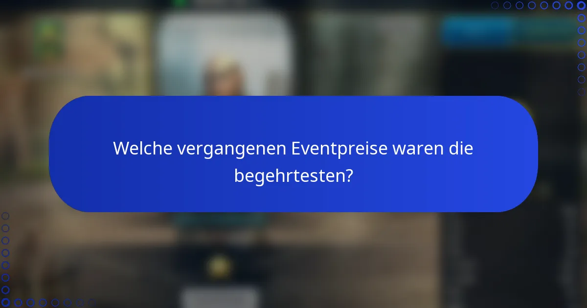 Welche vergangenen Eventpreise waren die begehrtesten?
