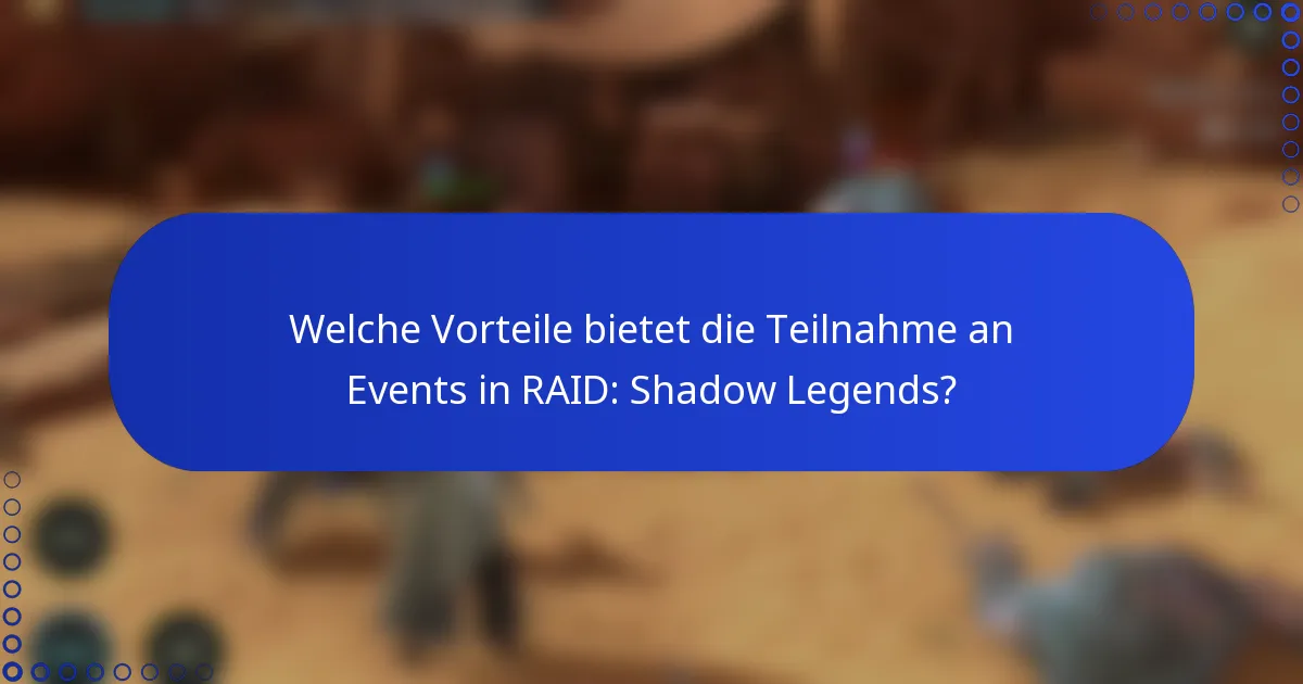 Welche Vorteile bietet die Teilnahme an Events in RAID: Shadow Legends?