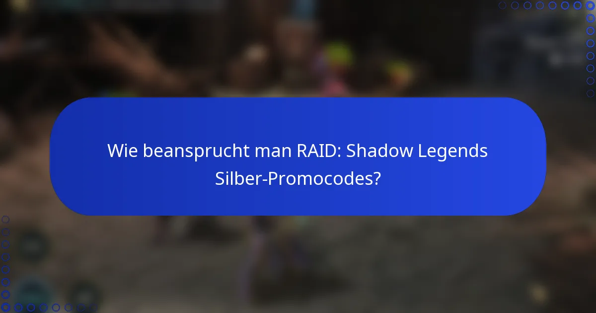 Wie beansprucht man RAID: Shadow Legends Silber-Promocodes?