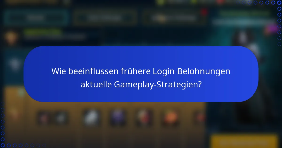 Wie beeinflussen frühere Login-Belohnungen aktuelle Gameplay-Strategien?