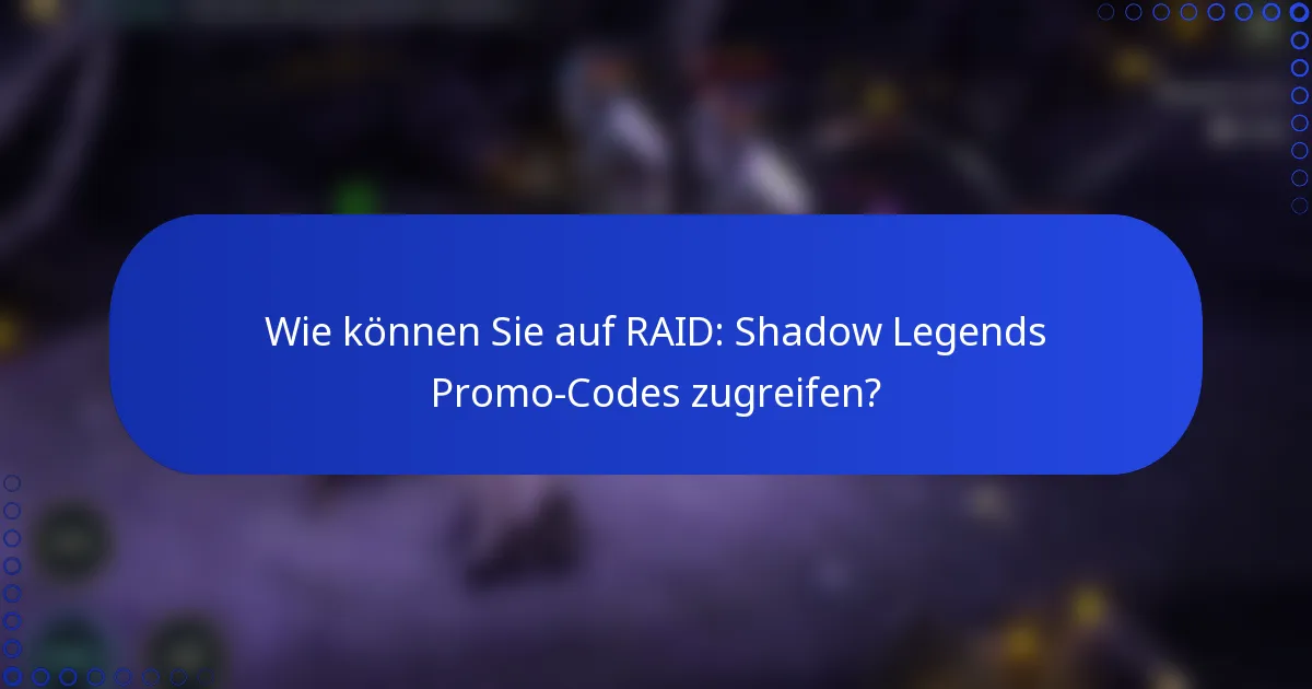 Wie können Sie auf RAID: Shadow Legends Promo-Codes zugreifen?