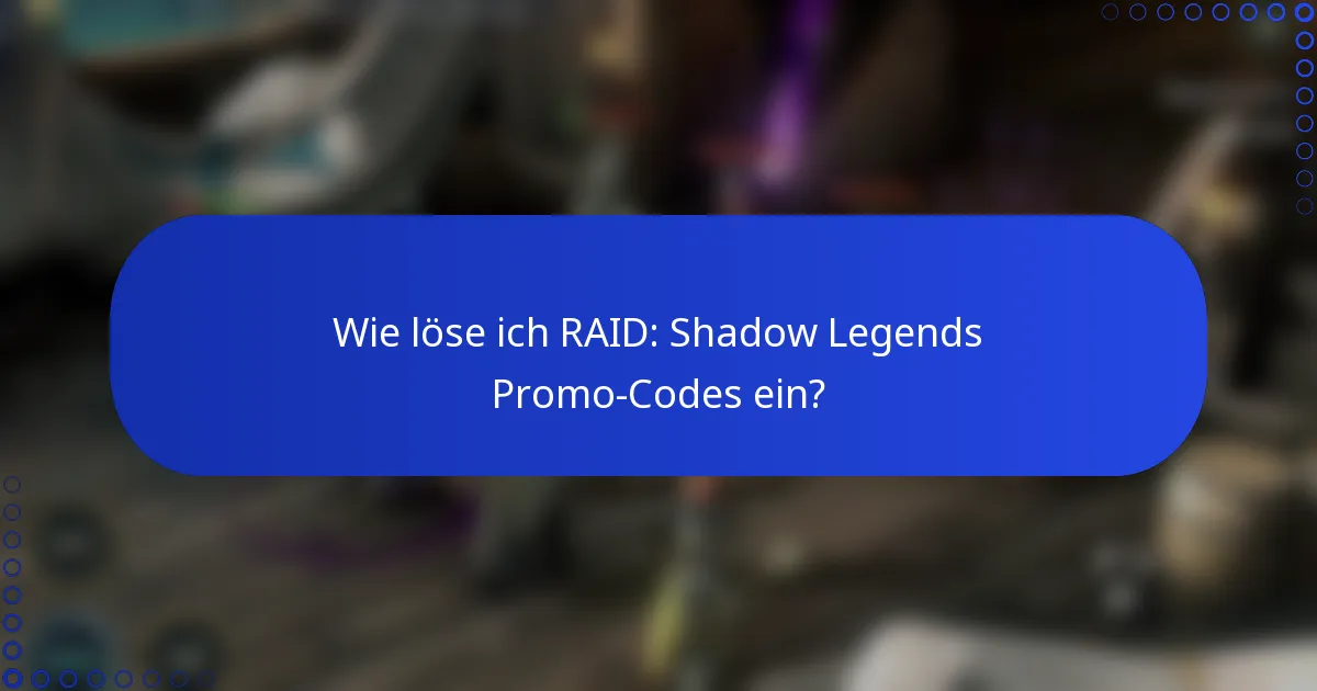 Wie löse ich RAID: Shadow Legends Promo-Codes ein?