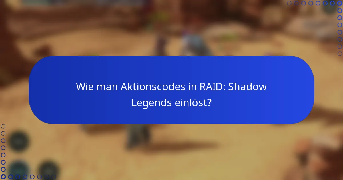 Wie man Aktionscodes in RAID: Shadow Legends einlöst?