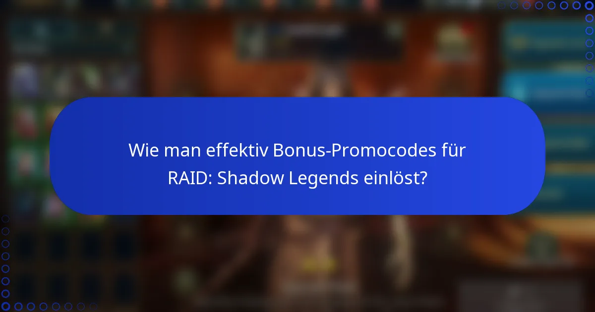 Wie man effektiv Bonus-Promocodes für RAID: Shadow Legends einlöst?