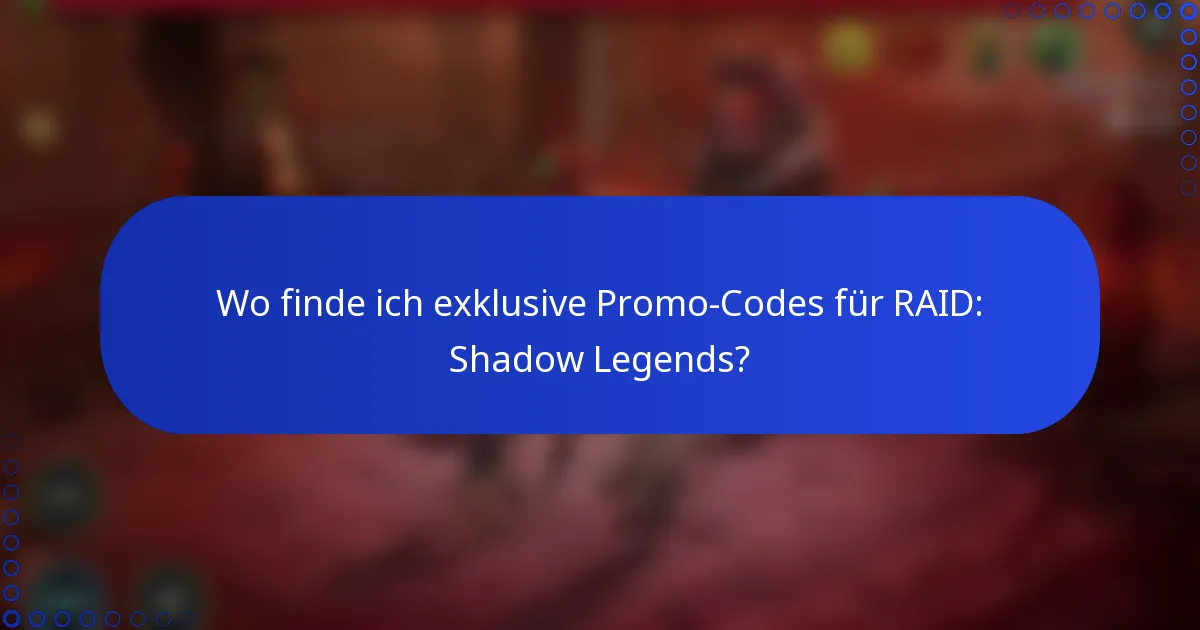 Wo finde ich exklusive Promo-Codes für RAID: Shadow Legends?
